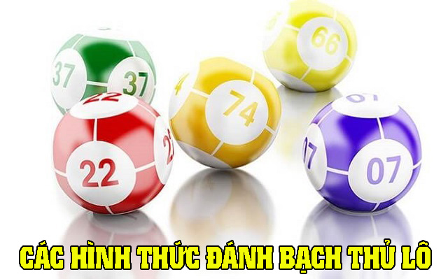 Các hình thức đánh bạch thủ lô